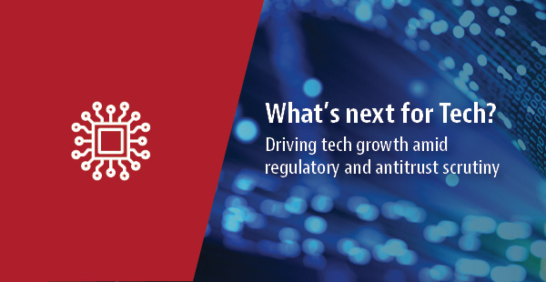 What's Next in Tech Driving Tech Growth Amid Regulatory and Antitrust Scrutiny